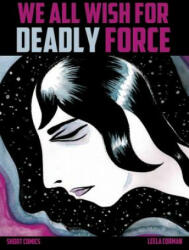 We All Wish for Deadly Force - Leela Corman (2016)