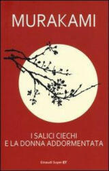 I salici ciechi e la donna addormentata - Haruki Murakami, A. Pastore (ISBN: 9788806216962)