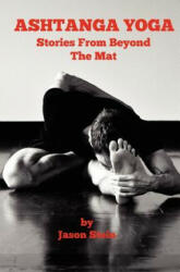 Ashtanga Yoga: Stories from Beyond the Mat - Jason Stein (ISBN: 9781467949989)