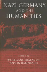 Nazi Germany and the Humanities - Anson Rabinbach, Wolfgang Bialas (ISBN: 9781851684687)