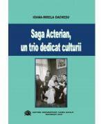 Saga Acterian, un trio dedicat culturii - Ioana Mirela Oachesu (ISBN: 9786060112464)