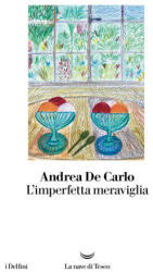 imperfetta meraviglia - Andrea De Carlo (2022)