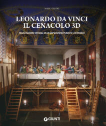 Leonardo da Vinci. Il Cenacolo 3D. Ricostruzione virtuale di un capolavoro perduto e ritrovato - Mario Taddei (2023)