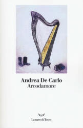 Arcodamore - Andrea De Carlo (2017)