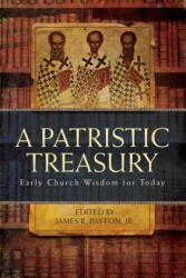 Patristic Treasury - JAMES R PAYTON (2017)