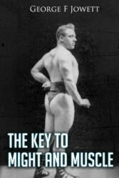 Key to Might and Muscle: (Original Version, Restored) - George F Jowett (2011)