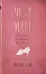 Molly of the Mall: Literary Lass & Purveyor of Fine Footwear (ISBN: 9781988732596)