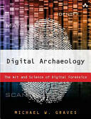 Digital Archaeology: The Art and Science of Digital Forensics (ISBN: 9780321803900)