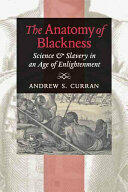 The Anatomy of Blackness: Science & Slavery in an Age of Enlightenment (ISBN: 9781421409658)