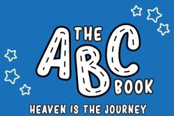 The ABC Book: Heaven Is The Journey (ISBN: 9781684860524)