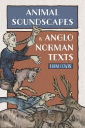 Animal Soundscapes in Anglo-Norman Texts (ISBN: 9781843846222)