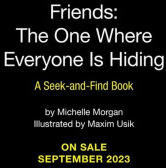 Friends: The One Where Everyone Is Hiding: A Seek-And-Find Book - Warner Bros Consumer Products Inc (2023)