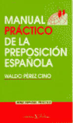 Manual práctico de la preposición española - Pérez Cino, Waldo (ISBN: 9788479621605)