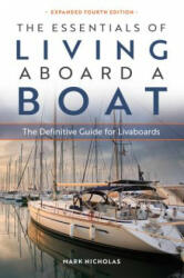 The Essentials of Living Aboard a Boat: The Definitive Guide for Livaboards - Mark Nicholas (2019)