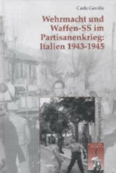 Wehrmacht und Waffen-SS im Partisanenkrieg: Italien 1943-1945 - Carlo Gentile (2012)