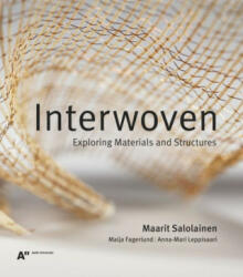 Interwoven. Exploring Materials and Structures - Maarit Salolainen, Maija Fagerlund, Anna-Mari Leppisaari (2023)