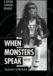 When Monsters Speak - A Susan Stryker Reader - Susan Stryker, Mckenzie Wark (2024)