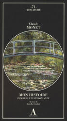 Mon histoire. Pensieri e testimonianze - Claude Monet (2023)