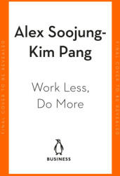 Work Less, Do More - Alex Soojung-Kim Pang (2023)