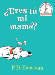 Eres tu mi mama / Are Your My Mother? - P. D. Eastman, Teresa Mlawer (ISBN: 9780553539899)