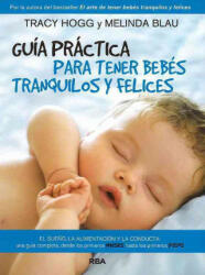 Guia Practica Para Tener Bebes Tranquilos y Felices - TRACY HOGG (2013)