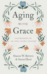 Aging with Grace - Susan Hunt (2021)