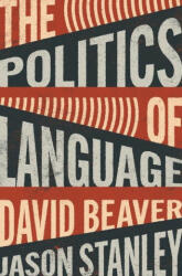 Politics of Language - Jason Stanley, David Beaver (2023)