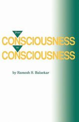 From Consciousness to Consciousness - Ramesh S. Balsekar (1989)