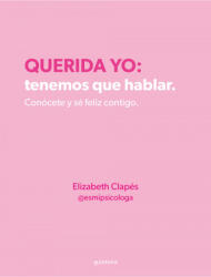 Querida yo: tenemos que hablar - ELIZABETH CLAPES (2022)