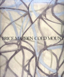 Brice Marden. Cold mountain - Richardson, Brenda (1993)