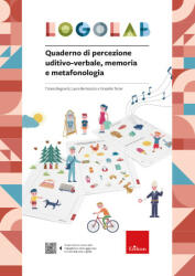 Logolab. Quaderno di percezione uditivo-verbale, memoria e metafonologia - Tiziana Begnardi, Laura Bertezzolo, Graziella Tarter (2023)