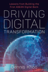 Driving Digital Transformation - DENNIS KHOO (2022)