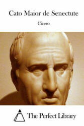 Cato Maior de Senectute - Cicero, The Perfect Library (2015)
