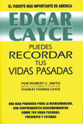 Edgar Cayce : puedes recordar tus vidas pasadas - Robert C. Smith, Sonia Dupuy de Lome (1994)