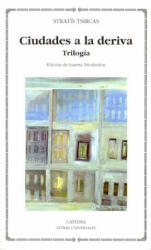 Ciudades a la deriva : trilogía - Stratís Tsircas, Vicente Fernández González (2011)