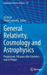 General Relativity, Cosmology and Astrophysics - Jirí Bicák, TomáS Ledvinka (ISBN: 9783319063485)