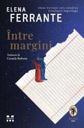 Intre margini. Despre placerea de a citi si de a scrie - Elena Ferrante (ISBN: 9786069787205)