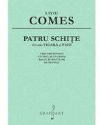 Patru schite pentru vioara si pian - Liviu Comes (ISBN: 9790694924508)