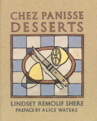Chez Panisse Desserts - Lindsey Remolif Shere, Alice Waters (1994)