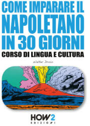 Come imparare il napoletano in 30 giorni. Corso di lingua e cultura - Walter Droio (2019)