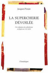 La Supercherie dévoilée - Jacques Proust (2013)