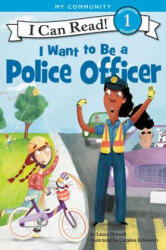 I Want to Be a Police Officer - Laura Driscoll, Catalina Echeverri (ISBN: 9780062432438)