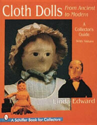 Cloth Dolls, from Ancient to Modern: A Collectors Guide - Linda Edward (ISBN: 9780764302138)