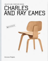 Charles and Ray Eames: Objects and Furniture Design - Laura Garcia Hintze, Sandra Dachs (ISBN: 9788434314955)