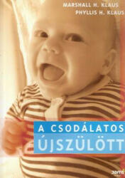 Marshall H. Klaus · Phyllis H. Klaus: A csodálatos újszülött (ISBN: 9789639604018)