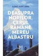 Deasupra norilor, cerul ramane mereu albastru - Ildikó Judit Jung (ISBN: 9786303300429)