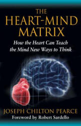 Heart-Mind Matrix - Joseph Chilton Pearce (ISBN: 9781594774881)