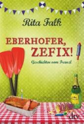 Eberhofer, Zefix! (ISBN: 9783423289917)