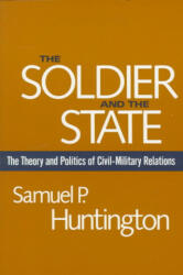 Soldier and the State - Samuel P. Huntington (ISBN: 9780674817364)