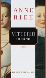 Vittorio, the Vampire - Anne Rice (ISBN: 9780375401602)